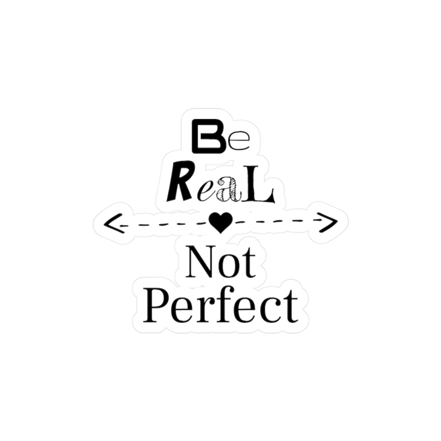 Be Real Kiss-Cut Vinyl Decals