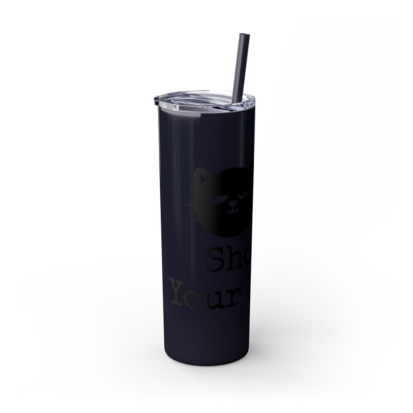 Show me your Kitties Skinny Tumbler with Straw, 20oz