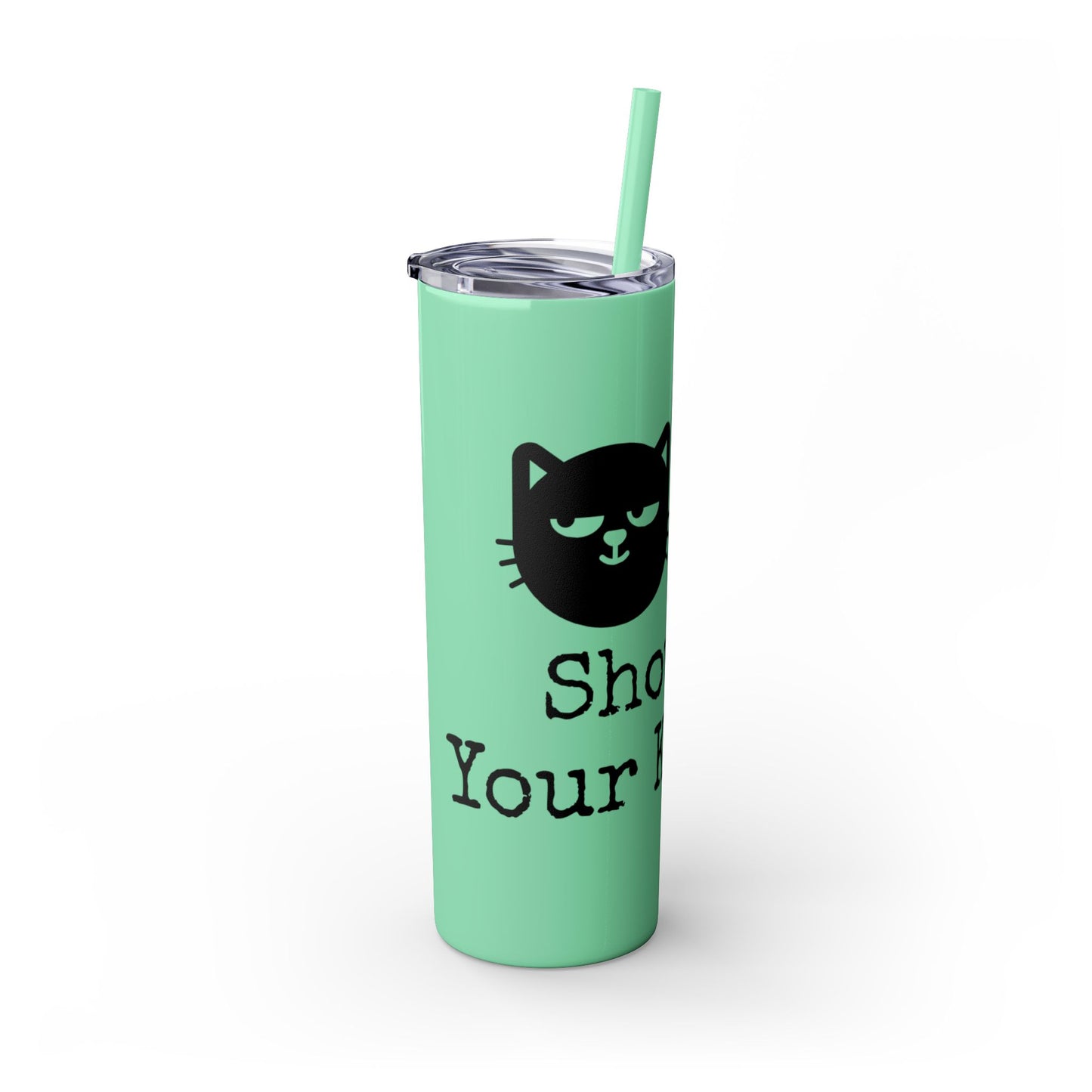 Show me your Kitties Skinny Tumbler with Straw, 20oz