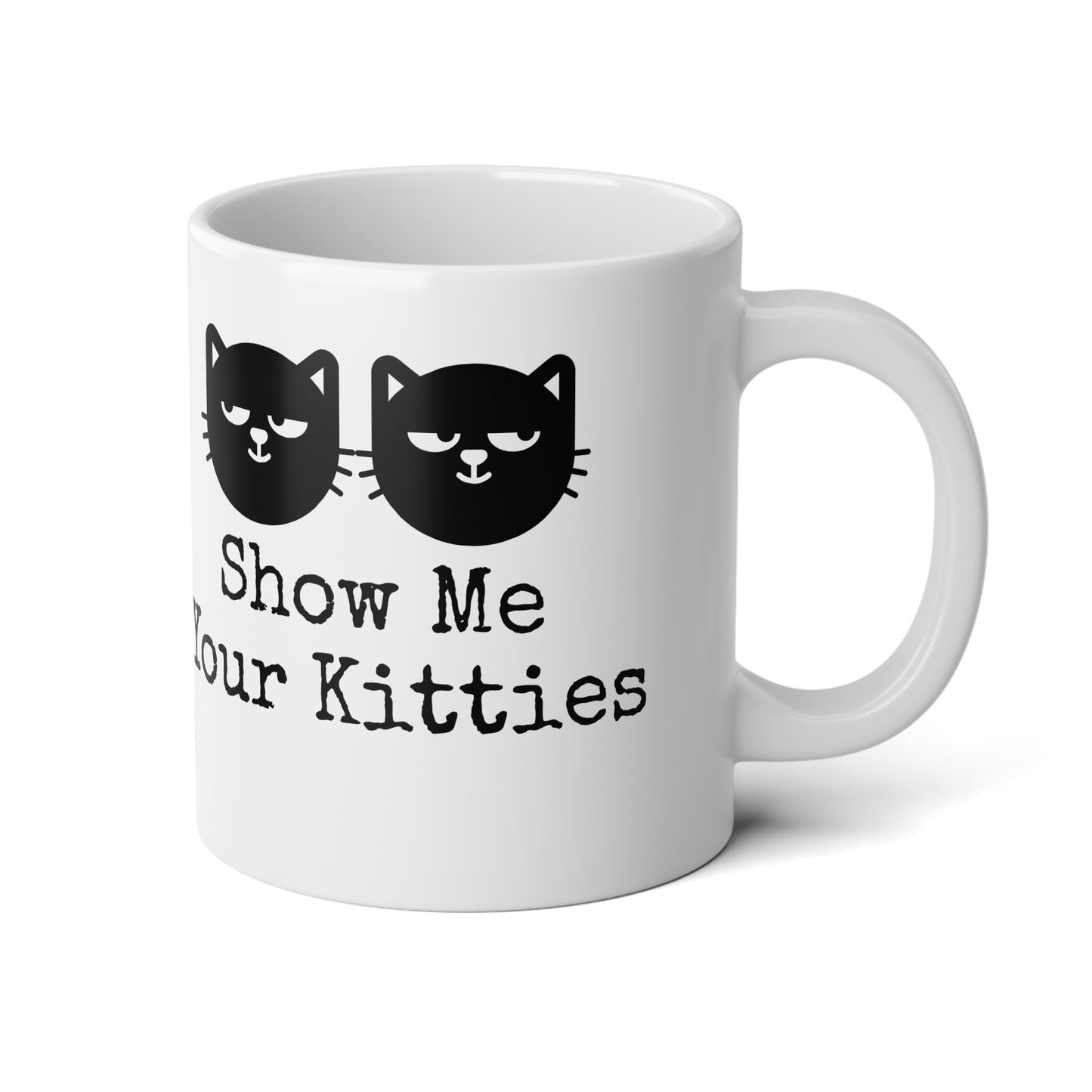 Show me your kitties Coffee Jumbo Mug, 20oz