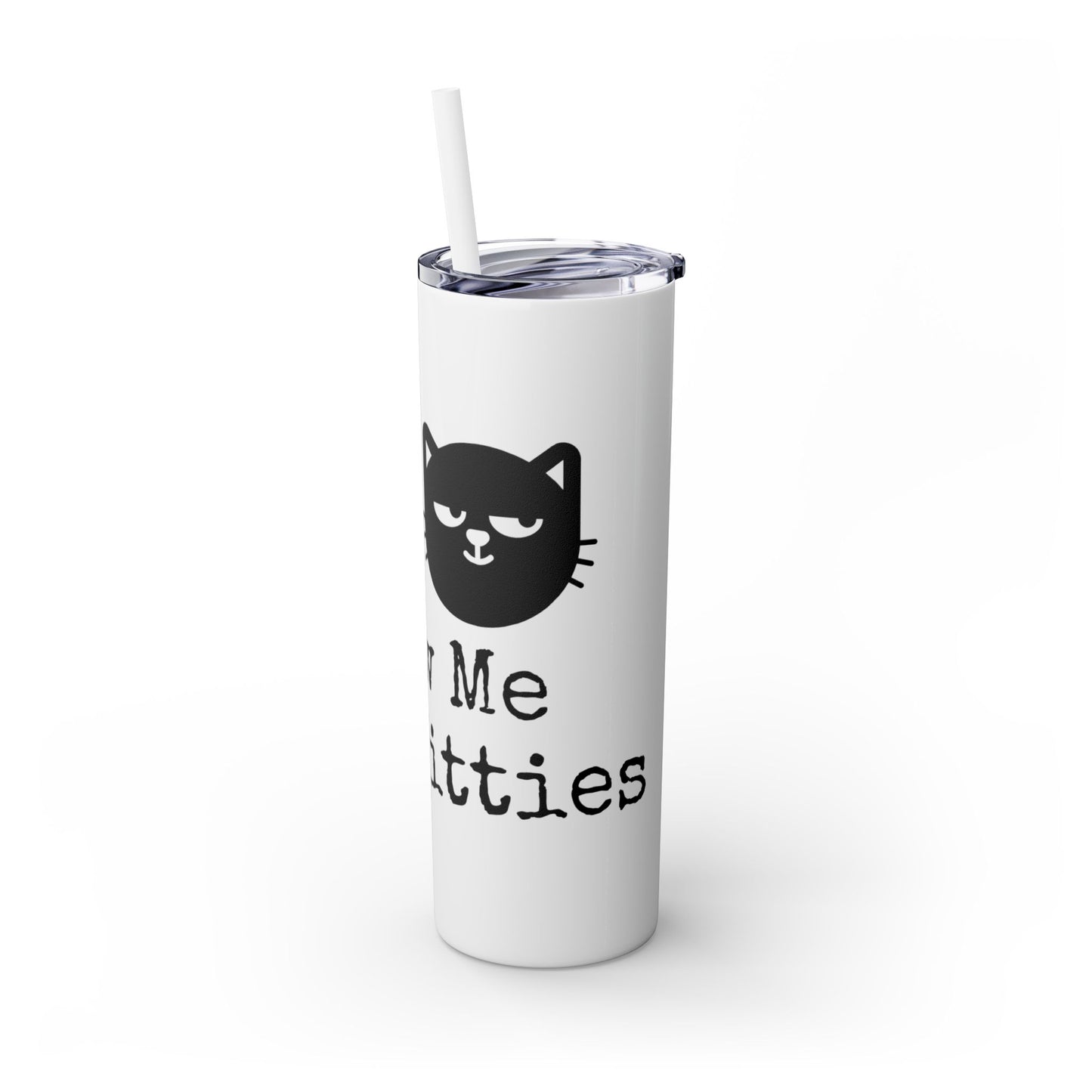 Show me your Kitties Skinny Tumbler with Straw, 20oz