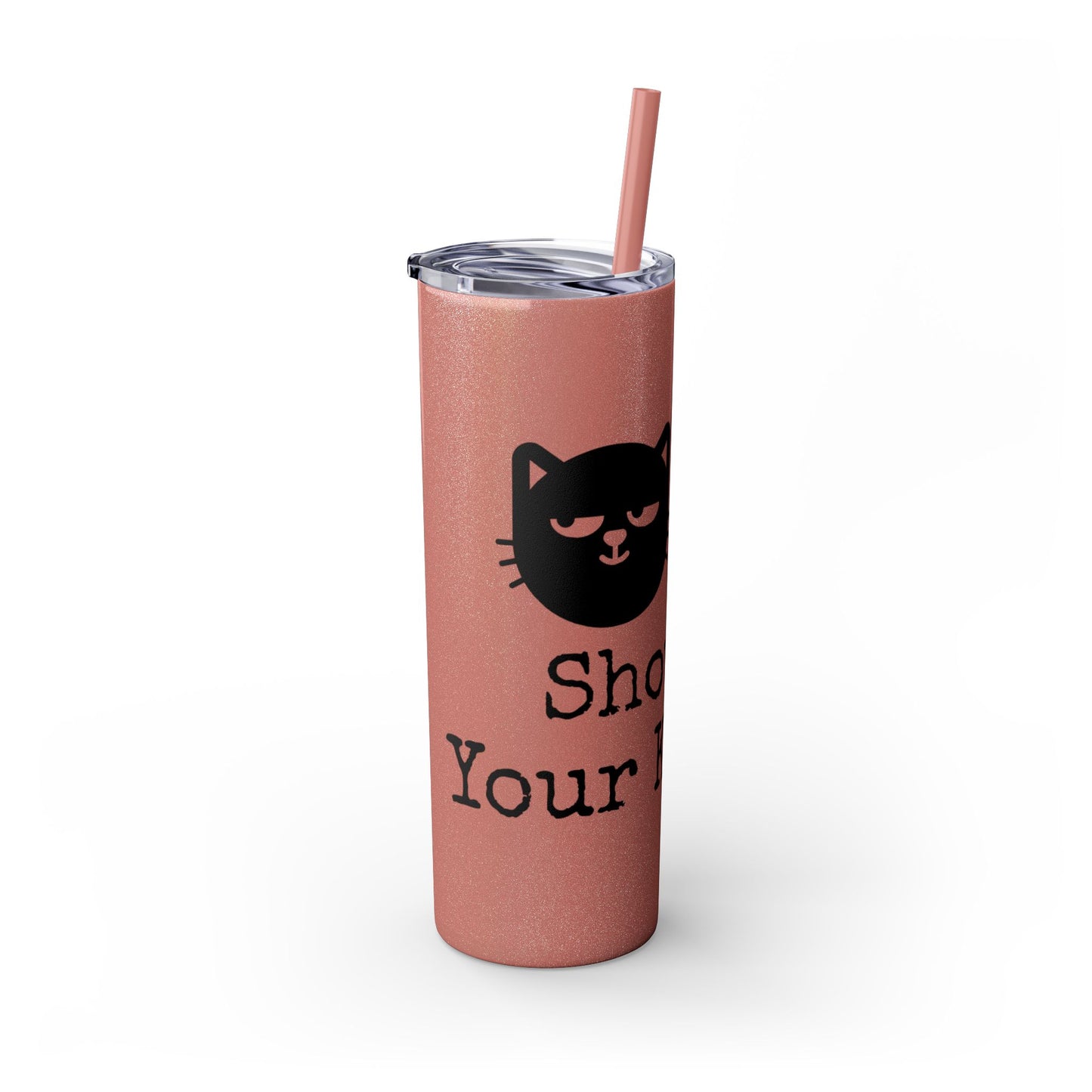 Show me your Kitties Skinny Tumbler with Straw, 20oz