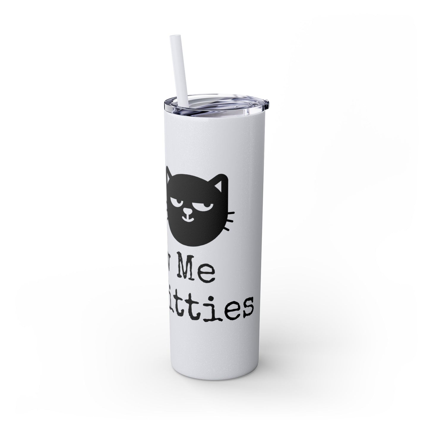 Show me your Kitties Skinny Tumbler with Straw, 20oz