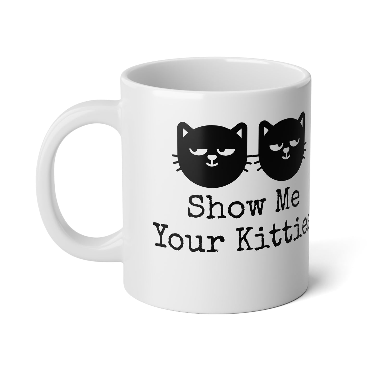 Show me your kitties Coffee Jumbo Mug, 20oz