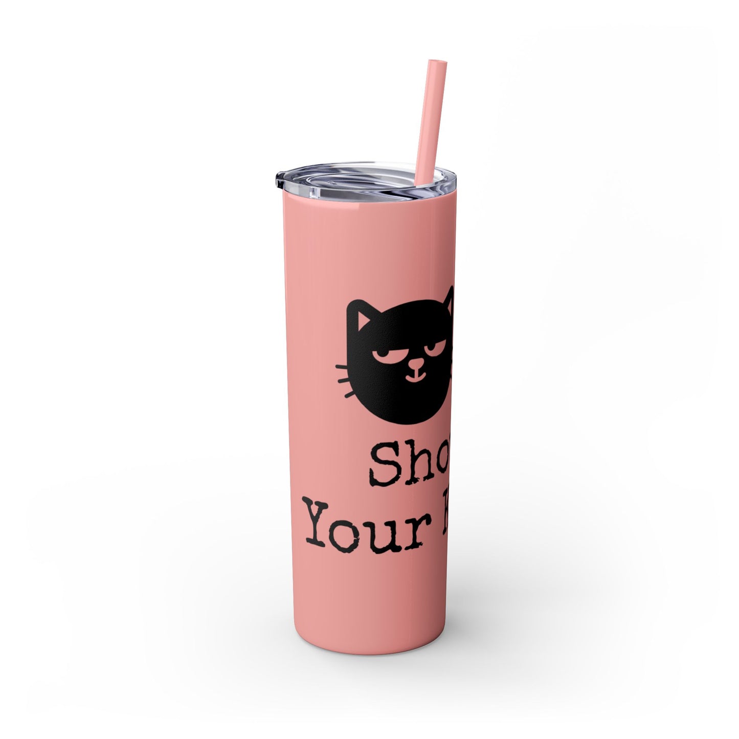 Show me your Kitties Skinny Tumbler with Straw, 20oz